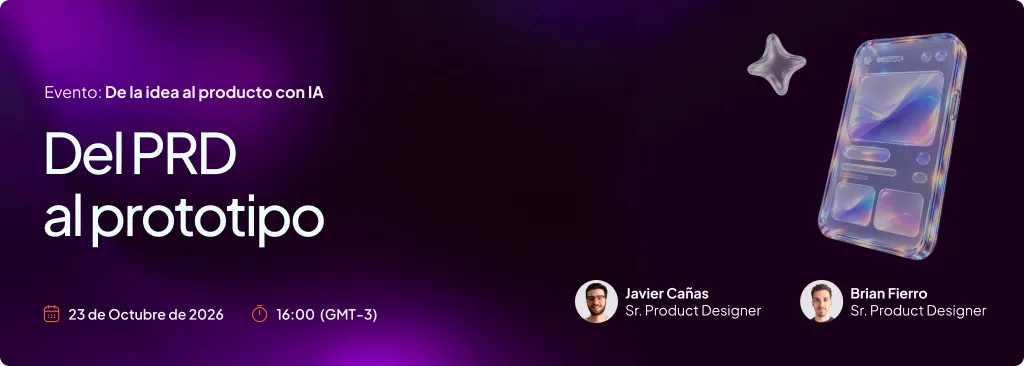 Sesión 2: Del PRD al prototipo, viernes 23 de octubre, con Javier Cañas y Brian Fierro